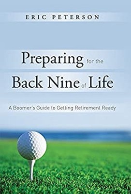 Preparing for the Back Nine of Life : A Straightforward Guide to