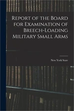 Report of the Board for Examination of Breech-Loading Military Small Arms (Paper