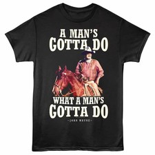 John Wayne a Man's Gotta Do Men's T Shirt