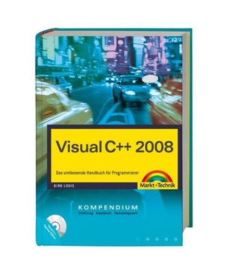Visual C++ 2008 Kompendium: Das umfassende Handbuch für Programmierer, Dirk Lou