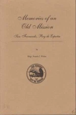 Msgr Francis J Weber / Memories of an Old Mission San Fernando Rey de Limited ed