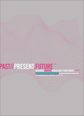 Inspiring Creative Web Design: Past, Present, Future,Chris Brock