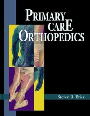 Primary Care Orthopedics Hardcover Steven R. Brier