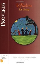PROVERBS: WISDOM FOR LIVING (SIX WEEKS WITH THE BIBLE) By Kevin Perrotta & Kevin