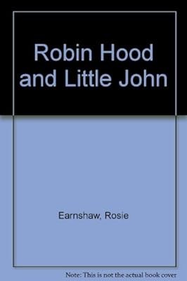 Robin Hood and Little John, Earnshaw, Rosie, Used; Good Book