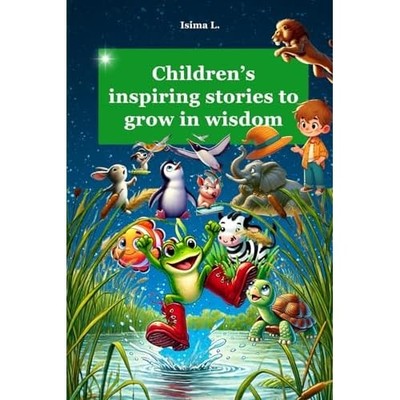 CHILDREN's INSPIRING STORIES TO GROW IN WISDOM -  NEW Isima L. 2024