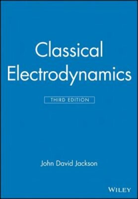 Classical Electrodynamics by John David Jackson: New
