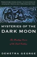 Mysteries Of The Dark Moon | The Healing Power Of The Dark Goddess | George