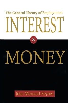 John Maynard Key The General Theory of Employment, Interest, and Mo (Paperback)