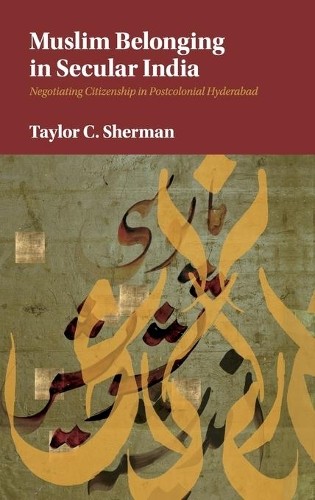 Muslim Belonging in Secular India by Taylor C. Sherman - 9781107095076