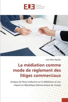 Jean-Marc Ngindu | La MéDiation Comme Mode De RèGlement Des Litiges Commerciaux