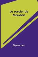 Le Sorcier De Meudon ÉLiphas LéVi Taschenbuch FranzöSisch 2024 Alpha Edition