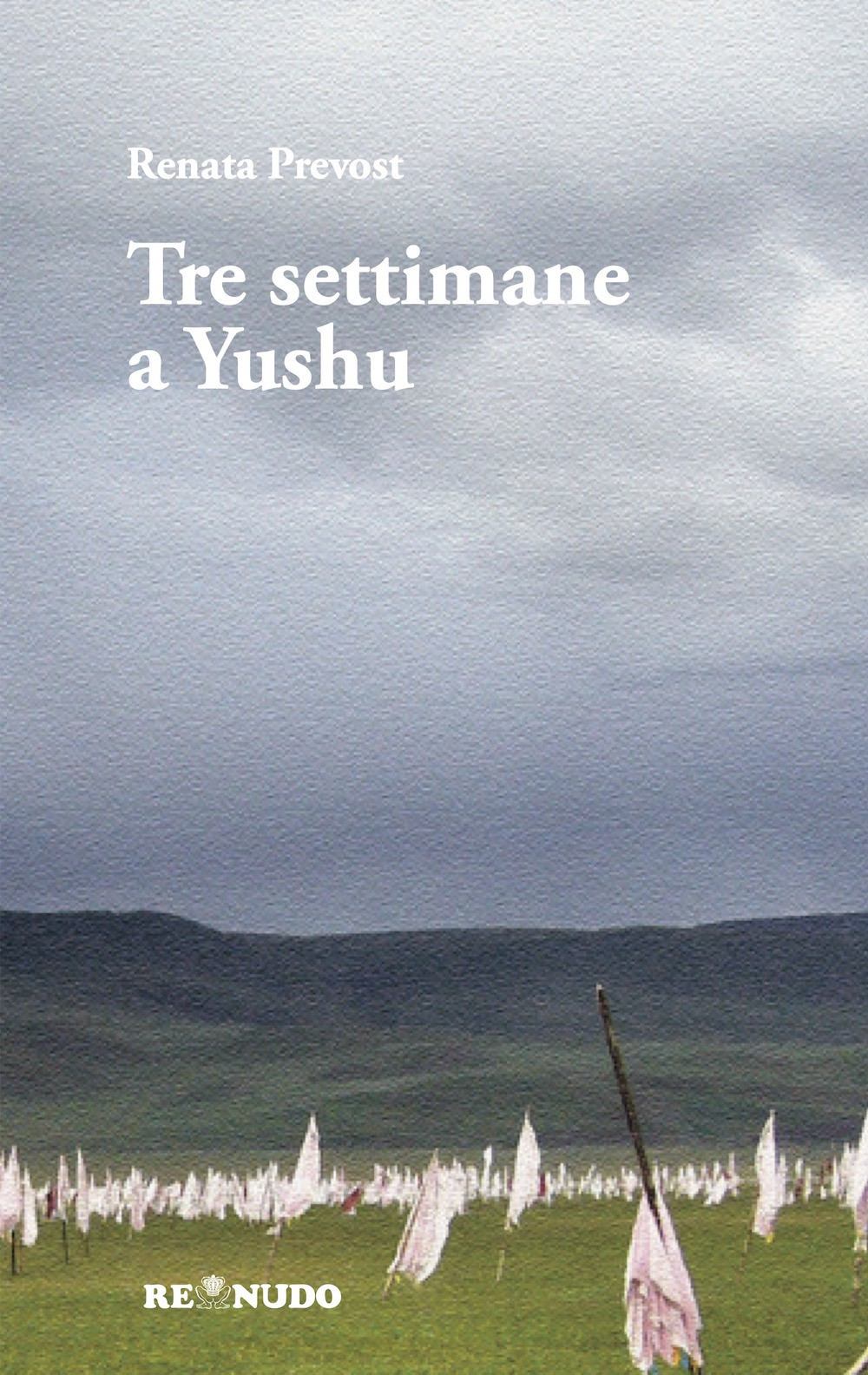 Tre settimane a Yushu - Prevost Renata