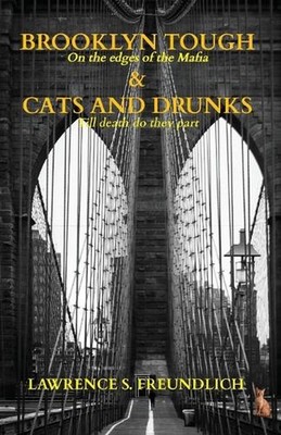 Brooklyn Tough & Cats and Drunks by Lawrence S. Freundlich Paperback Book