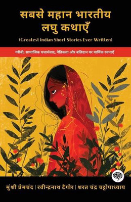 Greatest Indian Short Stories Ever Written: Poignant Works on Poverty, Social Re