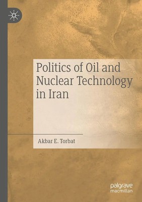 Politics of Oil and Nuclear Technology in Iran Akbar E. Torbat Taschenbuch xvii