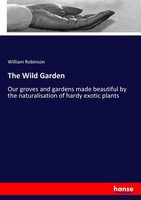 The Wild Garden William Robinson
