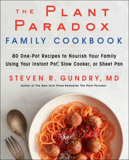 The Plant Paradox Family Cookbook by MD, Dr. Steven R. Gundry (Hardback Book)