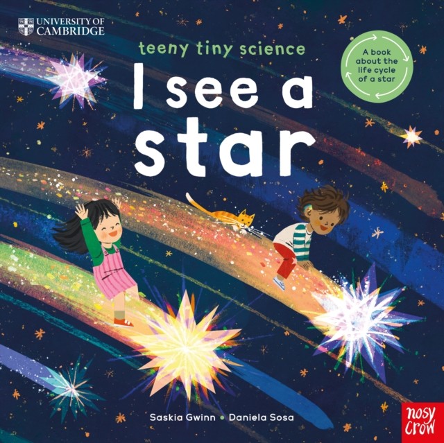 University Of Cambridge: Teeny Tiny Science: I See A Star : A Book About The Life-Cycle Of A Star Saskia Gwinn - Image 4