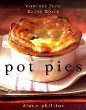 Pot Pies: Comfort Food Under Cover - Hardcover By Phillips, Diane - GOOD