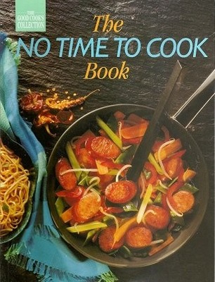 The No Time to Cook Book (Good Cook's Collection), Unknown, Used; Good Book