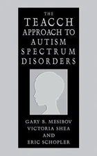 The TEACCH Approach to Autism Spectrum Disorders (Issues in Clinical Child Psy..