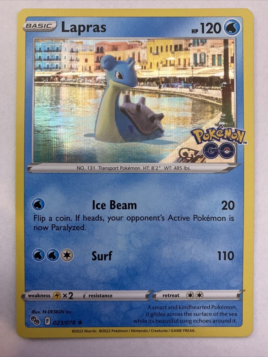 lapras pokemon go card value - 023/078 - [WPM] Larimar Rain Look at the top 20 cards of your deck and attach any number of Energy cards you find there to your Pokmon in any way you like LAPRAS - 10/62 - Fossil