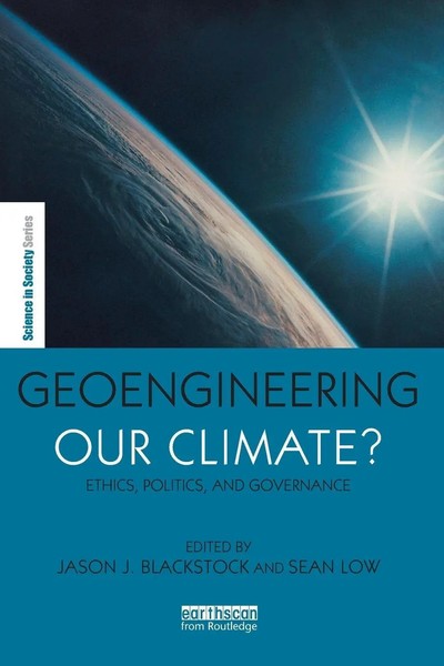 Geoengineering Our Climate? Ethics, Politics, And Governance Blackstock (U. A.)-image