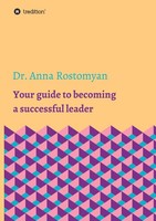 Your Guide To Becoming A Successful Leader Anna Rostomyan