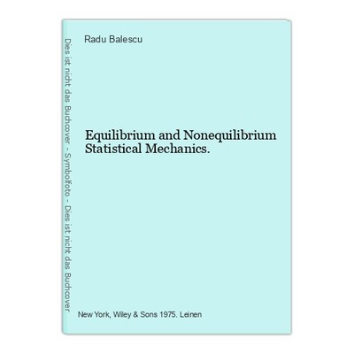 Equilibrium and Nonequilibrium Statistical Mechanics. Balescu, Radu:
