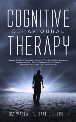 Kognitive Verhaltenstherapie: Entdecken Sie die genauen Methoden zur Umschulung Ihrer