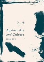 Against Art And Culture Liam Dee Taschenbuch Vii Englisch 2018 Springer