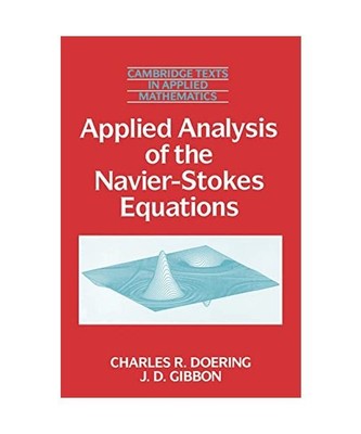 Applied Analysis of the Navier-Stokes Equations, Charles R. Doering, J. D. Gibbo