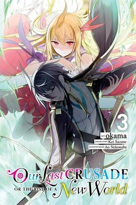 Our Last Crusade or the Rise of a New World, Vol. 3 (manga) by Kei Sazane (Engli