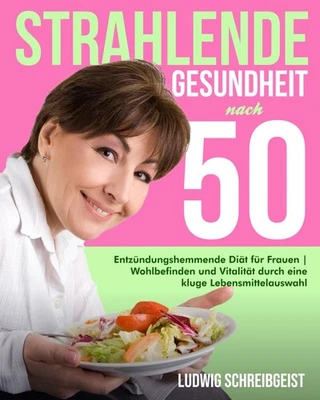 Entzündungshemmende Diät für Frauen 50+: Gesundheit & Vitalität fördern - Bild 1 von 2