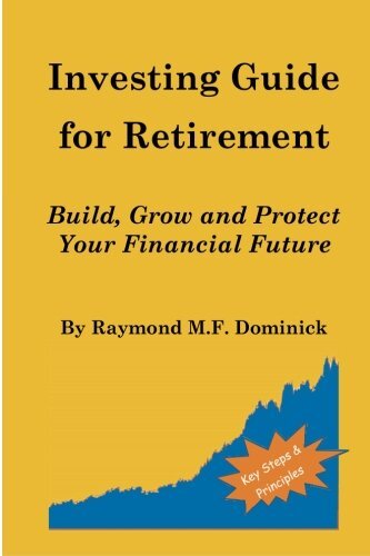 Investing Guide for Retirement: Build, Grow and Protect Your Financial Future-,