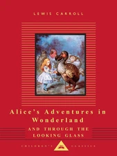 Alice's Adventures in Wonderland and Through the Looking Glass: Illustrated ...