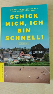 Schick mich ich bin schnell Die besten Anekdoten aus dem Amateurfußball 