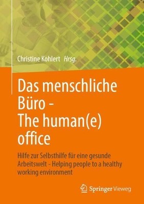 Das menschliche Bro - The human(e) office: Hilfe zur Selbsthilfe f?r eine gesund
