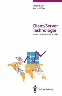 Client/Server-Technologie in der Unternehmenspraxis: Vision und Realit?t der Inf