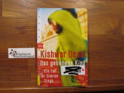 Das geliehene Kind : ein Fall für Simran Singh. Kishwar Desai. Dt. von Leon Meng