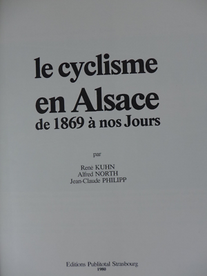Livre 'Le Cyclisme En Alsace De 1869 à Nos Jours' - René Kuhn - 1980 - Relié Avec Jaquette