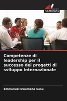 Emmanuel Dwamena Sasu | Competenze Di Leadership Per Il Successo Dei Progetti...