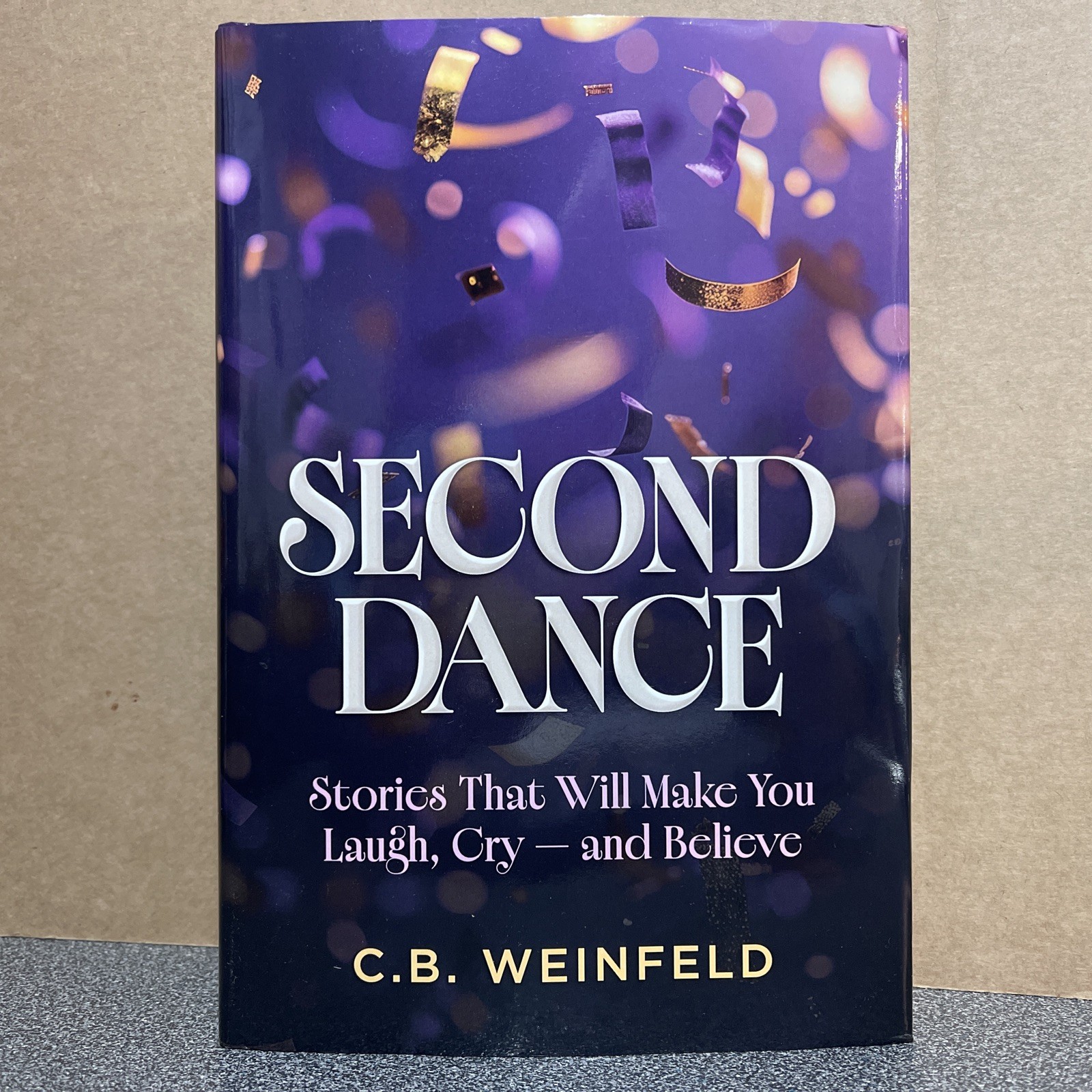 Second Dance C.B. Weinfeld - Stories That Will Make You Laugh, Cry - And Believe