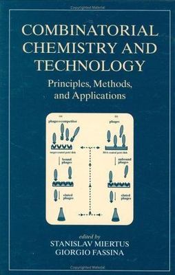 Combinatorial Chemistry and Technology: Principles, Methods and Applications