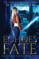Echoes Of Fate Anchoress Series Book Four D. L. Armillei Taschenbuch Englisch