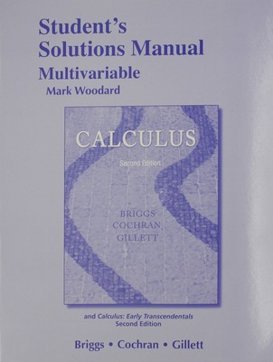 Student Solutions Manual, Multivariable for Calculus and Calculus: Early Tra...