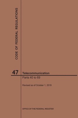 Nara | Code of Federal Regulations Title 47, Telecommunication, Parts 40-69,...