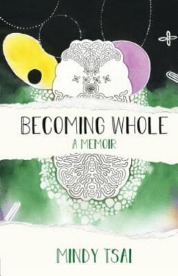 Becoming Whole: A Memoir by Tsai, Mindy