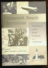 Cohassett Beach Chronicles WW II in the Pacific Northwest by Kathy Hogan H/C